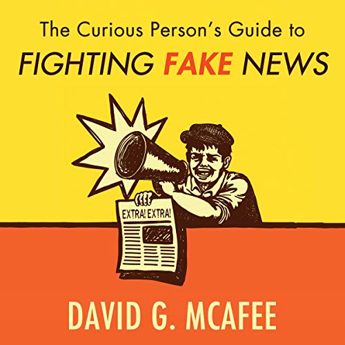 The Curious Person's Guide to Fighting Fake News [Audiobook]