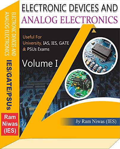 Electronic Devices And Analog Electronics (Volume I): For GATE, IES, IAS, Psus And University Exams