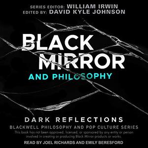 Black Mirror and Philosophy: Dark Reflections [Audiobook]