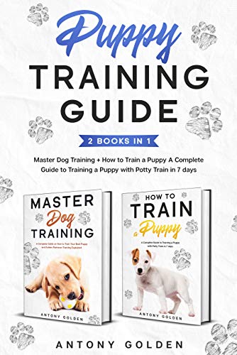 Puppy Training Guide (2 Books in 1): Master Dog Training + How to Train a Puppy A Complete Guide to Training a Puppy