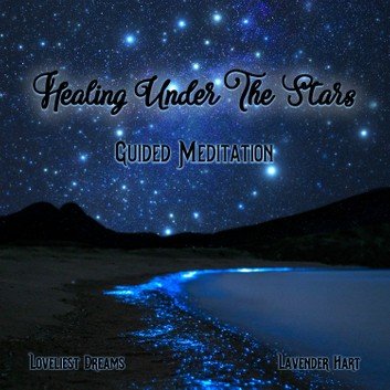 Healing Under The Stars: Guided Meditation [Audiobook]