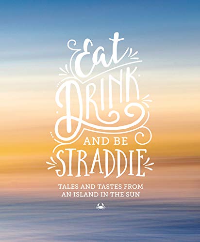 Eat, Drink and Be Straddie: Tales and tastes from an island in the sun