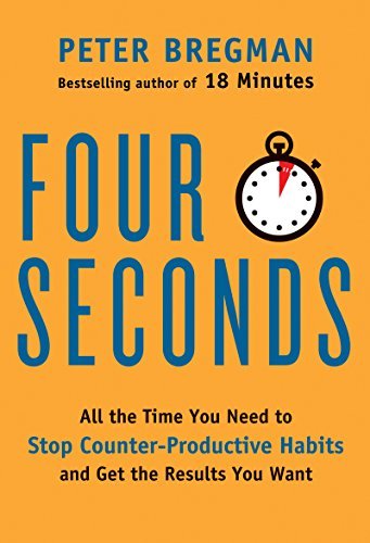 Four Seconds: All the Time You Need to Replace Counter Productive Habits with Ones That Really Work