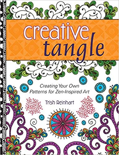 Creative Tangle: Creating Your Own Patterns for Zen Inspired Art