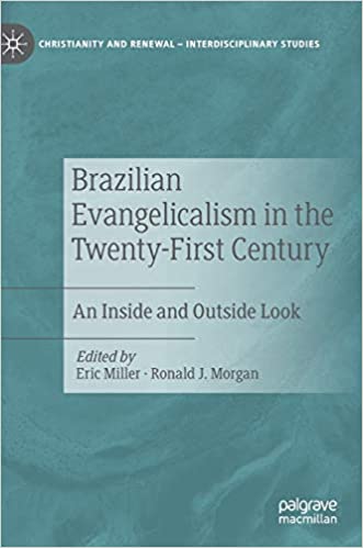 Brazilian Evangelicalism in the Twenty First Century: An Inside and Outside Look
