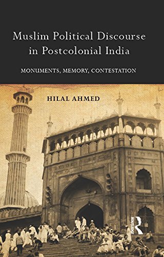 Muslim Political Discourse in Postcolonial India: Monuments, Memory, Contestation