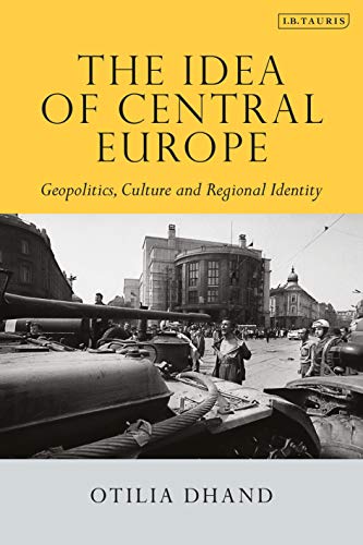 The Idea of Central Europe: Geopolitics, Culture and Regional Identity