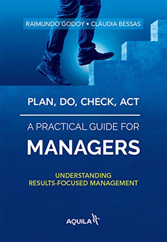 Plan, do, check, act   a practical guide for managers: Understanding results focused management