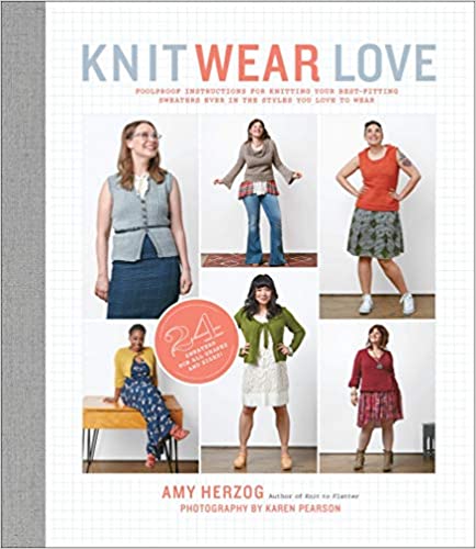 Knit Wear Love: Foolproof Instructions for Knitting Your Best Fitting Sweaters Ever in the Styles You Love to Wear [AZW3]