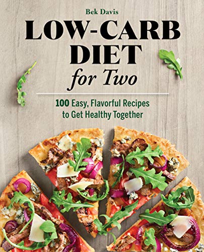 Low Carb Diet for Two: 100 Easy, Flavorful Recipes to Get Healthy Together