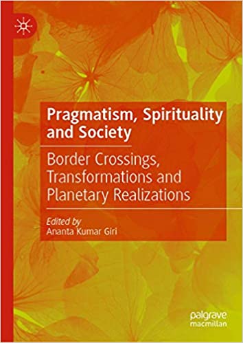 Pragmatism, Spirituality and Society: Border Crossings, Transformations and Planetary Realizations