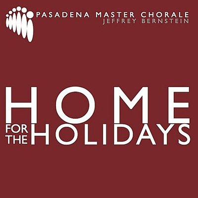 Pasadena Master Chorale / Jeffrey Bernstein - Home for the Holidays (2011) FLAC