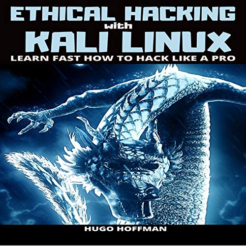 Ethical Hacking with Kali Linux: Learn Fast How to Hack like a Pro [Audiobook]