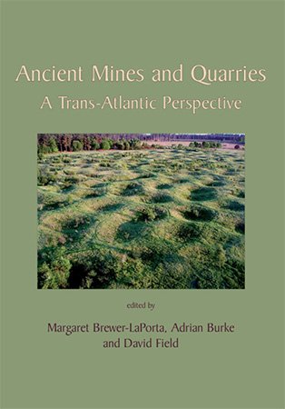 Ancient Mines and Quarries: A Trans Atlantic Perspective (ePUB)