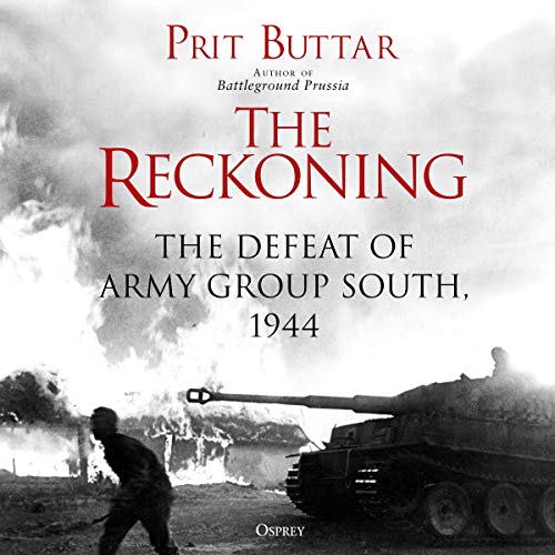 The Reckoning: The Defeat of Army Group South, 1944 [Audiobook]