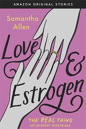 Love & Estrogen (The Real Thing collection)