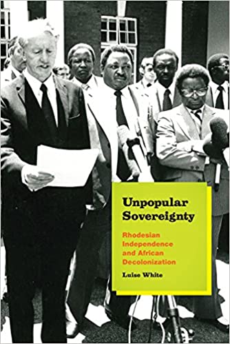 Unpopular Sovereignty: Rhodesian Independence and African Decolonization