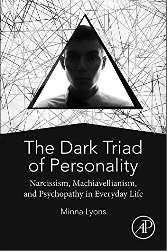 The Dark Triad of Personality: Narcissism, Machiavellianism, and Psychopathy in Everyday Life