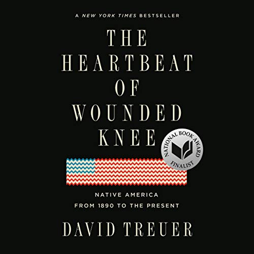 The Heartbeat of Wounded Knee: Native America from 1890 to the Present [Audiobook]