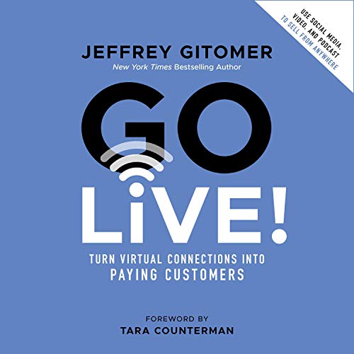Go Live!: Turn Virtual Connections into Paying Customers (Audiobook)