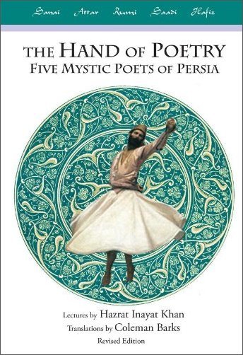 The Hand of Poetry: Five Mystic Poets of Persia