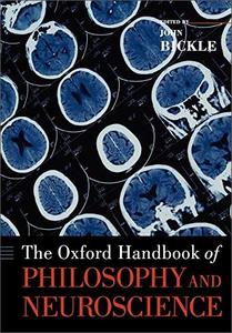 The Oxford Handbook of Philosophy and Neuroscience (Oxford Handbooks in Philosophy)