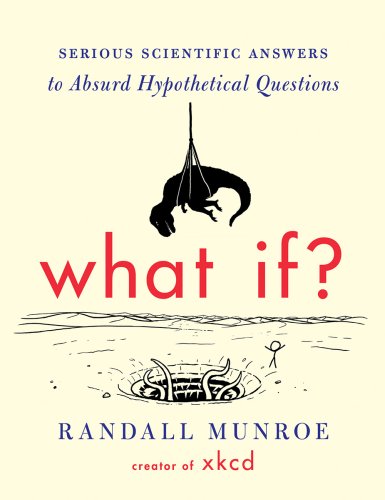 What If?: Serious Scientific Answers to Absurd Hypothetical Questions, International Edition
