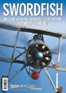 Swordfish: The Fleet Air Arm's Versatile, Long Serving, Legendary 'Stringbag' (Aeroplane Icons)