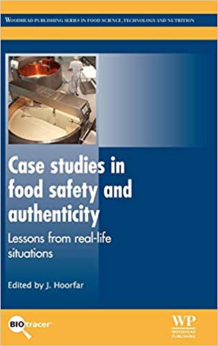 Case Studies in Food Safety and Authenticity: Lessons from Real Life Situations