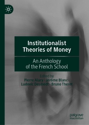 Institutionalist Theories of Money: An Anthology of the French School