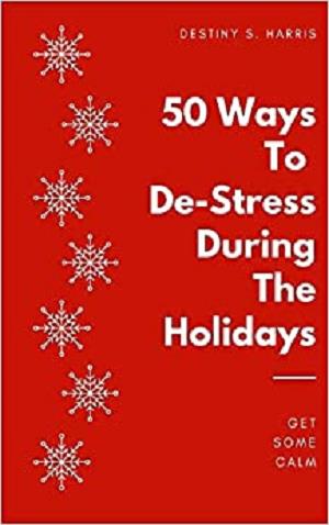 FreeCourseWeb 50 Ways To De Stress During The Holidays Holiday Stress Relief