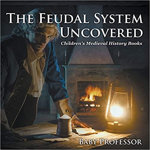 The Feudal System Uncovered  Children's Medieval History Books