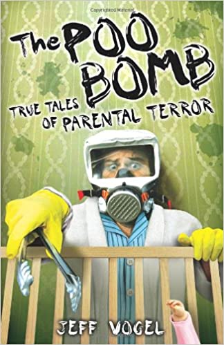 The Poo Bomb: True Tales of Parental Terror