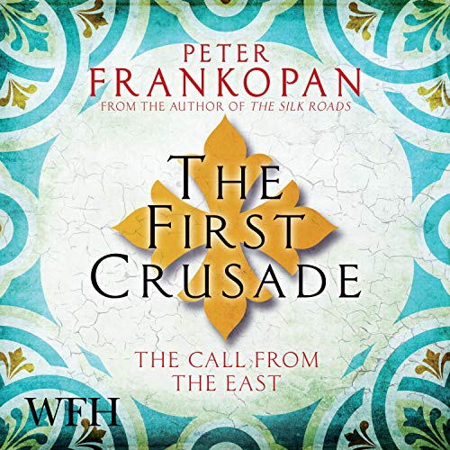 The First Crusade: The Call from the East [Audiobook]