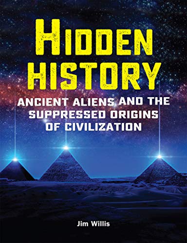 Hidden History: Ancient Aliens and the Suppressed Origins of Civilization (True PDF)