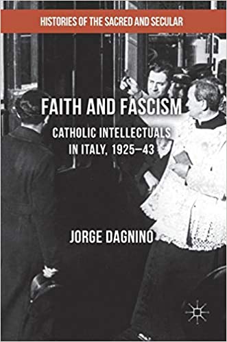 Faith and Fascism: Catholic Intellectuals in Italy, 1925-43