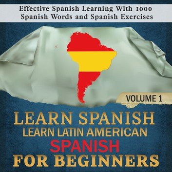 Learn Spanish: Learn Latin American Spanish for Beginners, Volume 1 (Learn Spanish #1) [Audiobook]