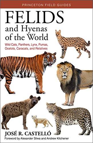 Felids and Hyenas of the World: Wildcats, Panthers, Lynx, Pumas, Ocelots, Caracals, and Relatives [True PDF]