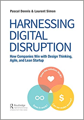 Harnessing Digital Disruption: How Companies Win with Design Thinking, Agile, and Lean Startup