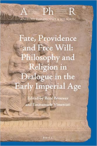 Fate, Providence and Free Will: Philosophy and Religion in Dialogue in the Early Imperial Age