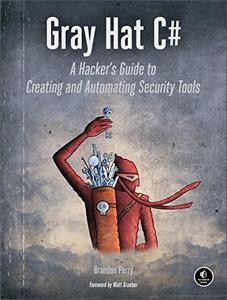 Gray Hat C#: A Hacker's Guide to Creating and Automating Security Tools (True EPUB)