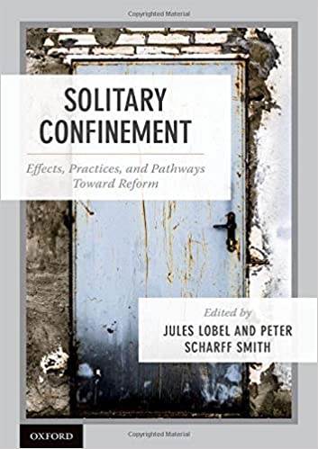 Solitary Confinement: Effects, Practices, and Pathways toward Reform