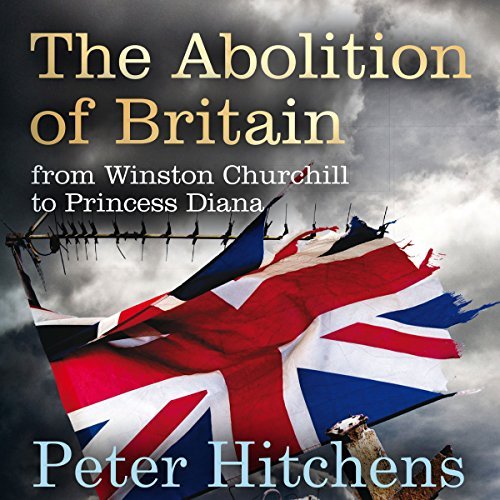 The Abolition of Britain: From Winston Churchill to Princess Diana [Audiobook]