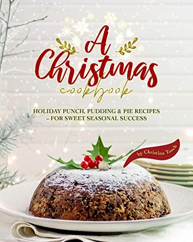 [ DevCourseWeb ] A Christmas Cookbook - Holiday Punch, Pudding & Pie Recipes - For Sweet Seasonal Success