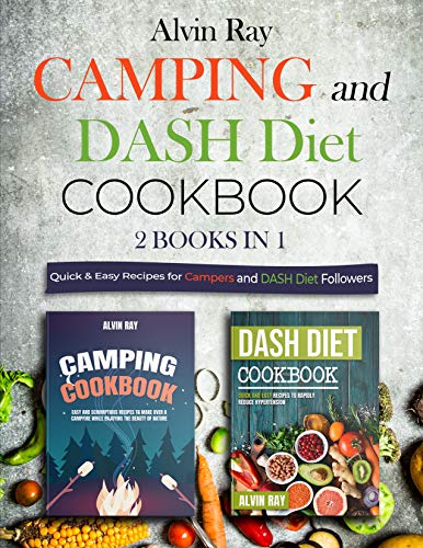 Camping and DASH Diet Cookbook 2 Books in 1: Quick & Easy Recipes for Campers and DASH Diet Followers