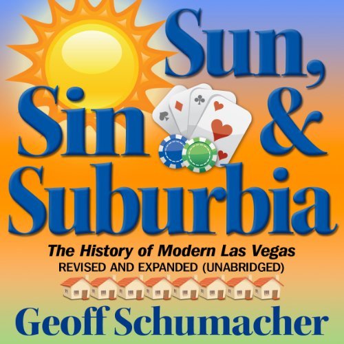 Sun, Sin, Suburbia: The History of Modern Las Vegas Revised and Expanded [Audiobook]