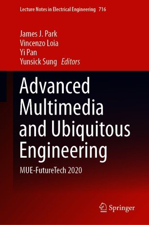 Advanced Multimedia and Ubiquitous Engineering: MUE FutureTech 2020