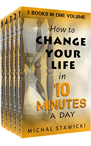 Change Your Life in 10 Minutes a Day: The Deep Dive into Applications of the 10 Minute Philosophy