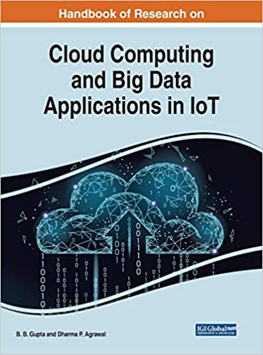 Handbook of Research on Cloud Computing and Big Data Applications in IoT