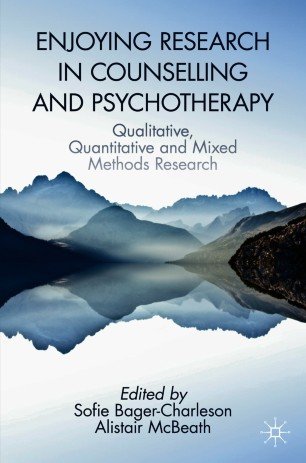 Enjoying Research in Counselling and Psychotherapy: Qualitative, Quantitative and Mixed Methods Research